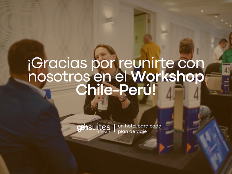 GEH Suites presente en el Workshop Chile - Perú 2025: conectando con las agencias del turismo internacional
